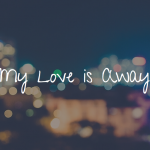 My Love Is Away