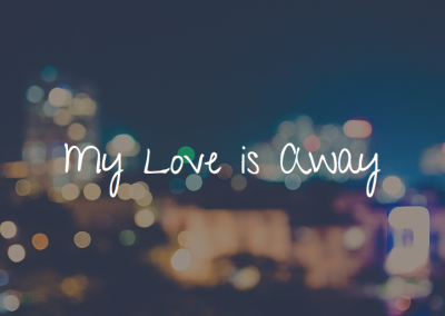 My Love Is Away