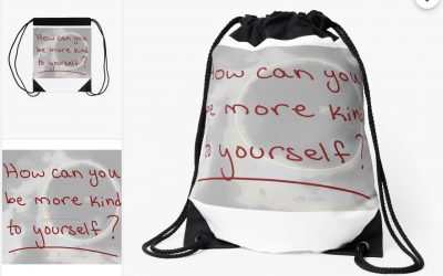 New Art This Week At Our Redbubble Store – A Reminder To Be Kind To Yourself