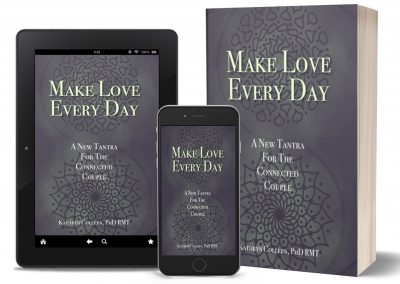 Make Love Every Day – A New Tantra For The Connected Couple