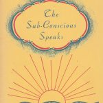 Holy Subconscious - Drop Everything And Read This Book from 1932 The Subconscious Speaks
